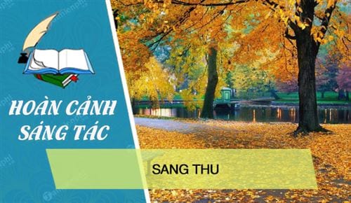 Hoàn cảnh sáng tác bài thơ Sang Thu của Hữu Thỉnh Gallery 1