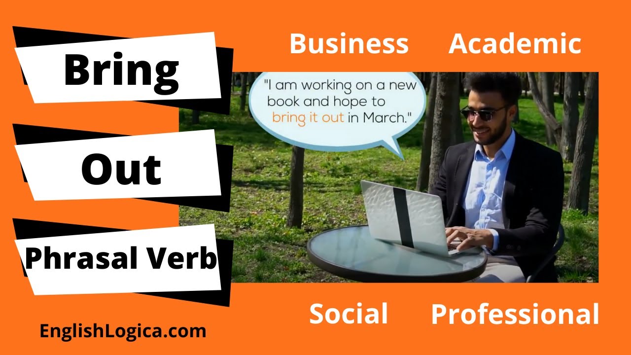 Bring Out Phrasal Verb: Nghĩa, Ví dụ và Cách Sử Dụng