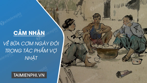 Phân tích bữa cơm ngày đói trong Vợ nhặt Gallery 2