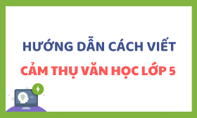 Cách Viết Cảm Thụ Văn Học Lớp 5 Gallery 2