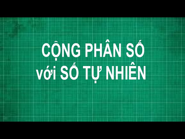 Cách cộng phân số với số tự nhiên Gallery 1