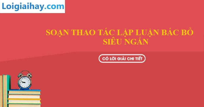 Soạn Bài Thao Tác Lập Luận Bác Bỏ Ngắn Nhất Gallery 1
