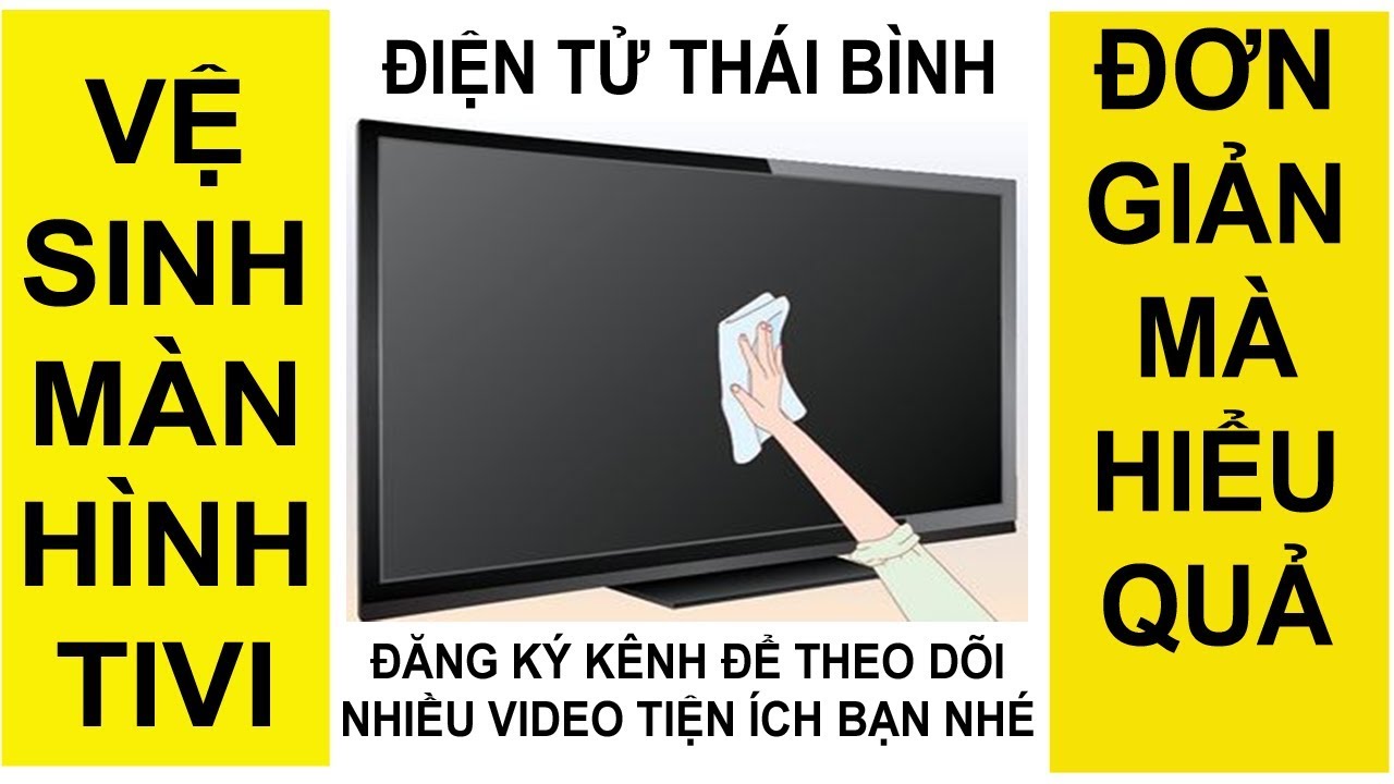 Cách Vệ Sinh Tivi Siêu Mỏng Hiệu Quả, An Toàn Gallery 2