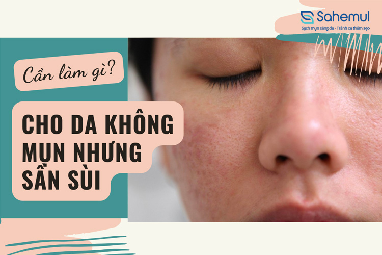 Cách Làm Da Mặt Mịn Màng Không Sần Sùi Tại Nhà Gallery 2