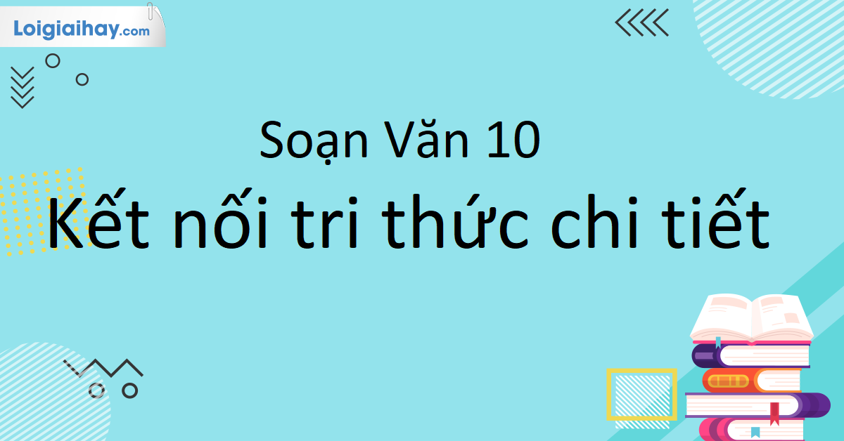 Lý Thuyết Văn 10 Kết Nối Tri Thức: Tổng Hợp Kiến Thức Cần Biết Gallery 1