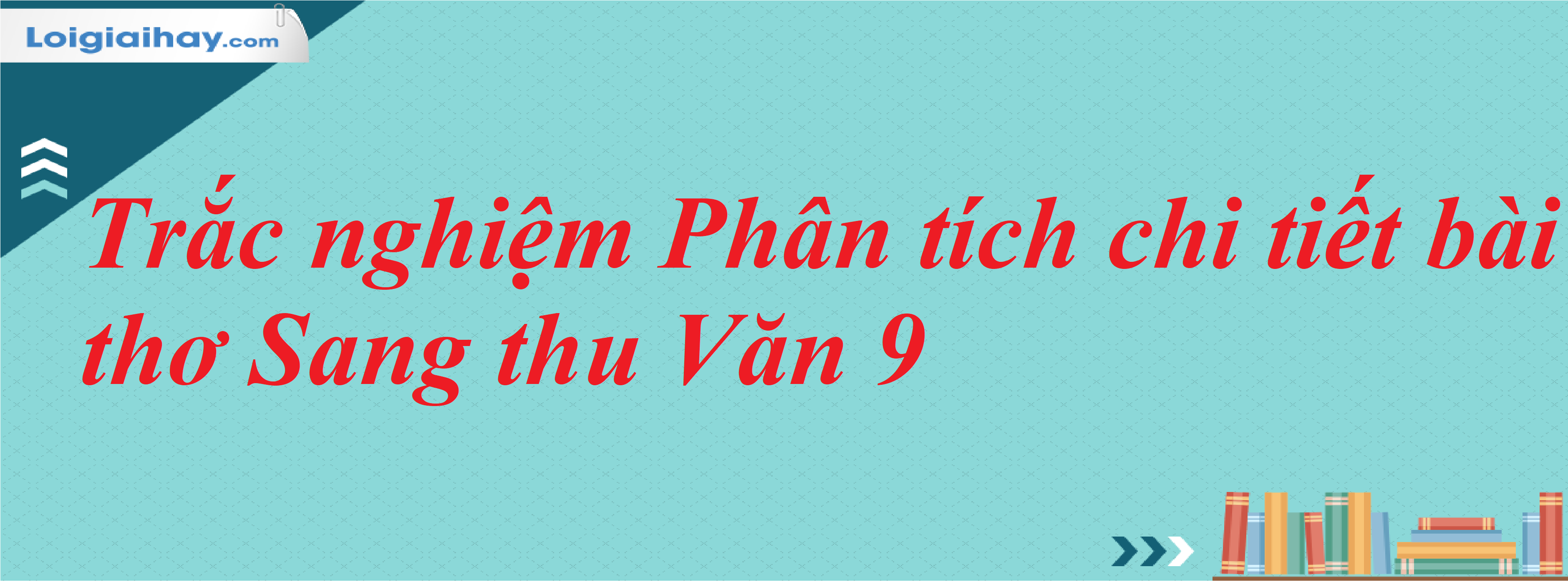 Trắc nghiệm Sang Thu - Đáp án và Giải thích chi tiết Gallery 2