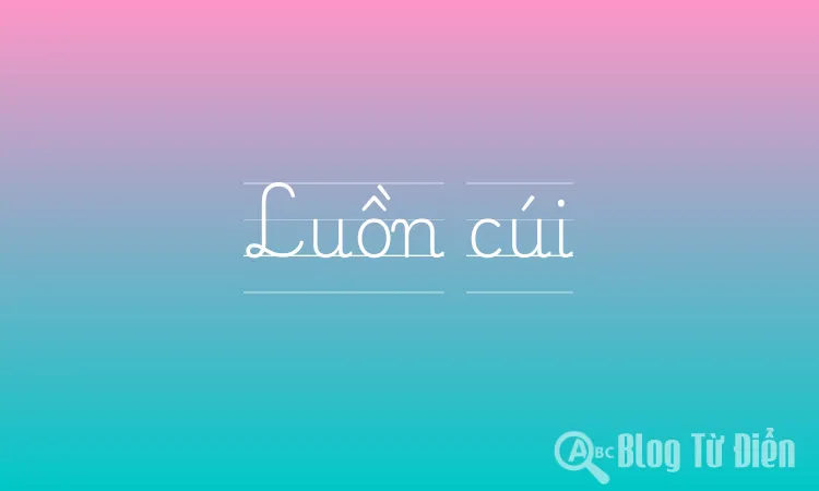 Luồn Cúi Là Gì? Gallery 1