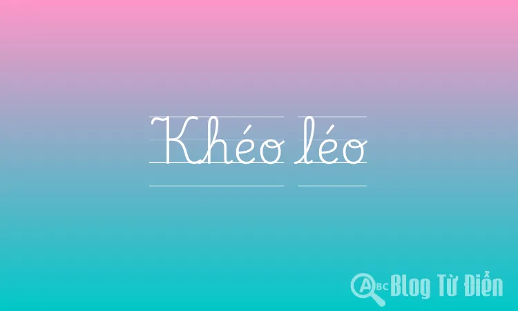 Khéo Léo Là Gì? Gallery 1