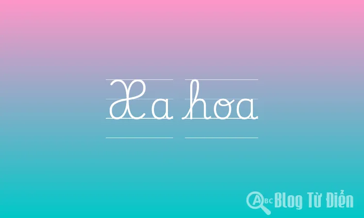 Xa hoa là gì? Gallery 1