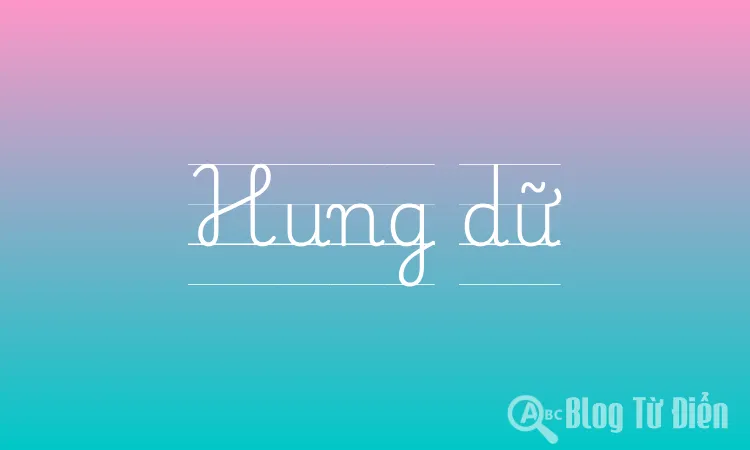 Hung dữ là gì? Gallery 1