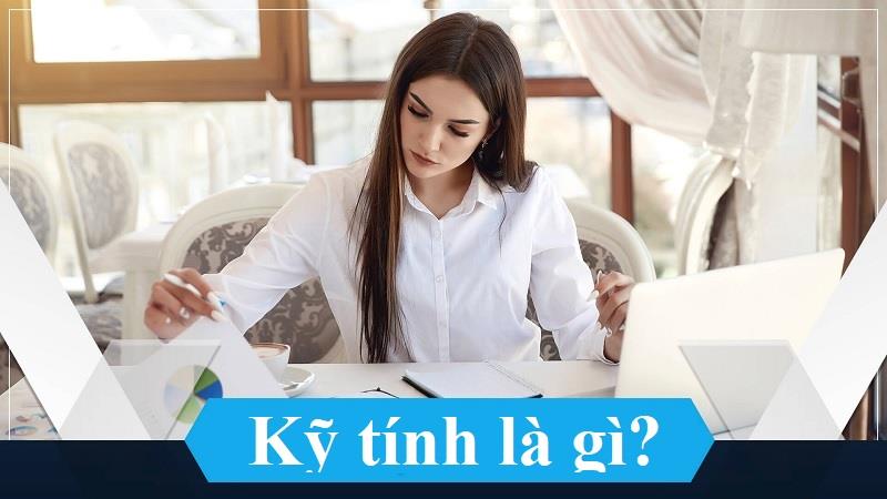 Kĩ Tính Là Gì? Gallery 1