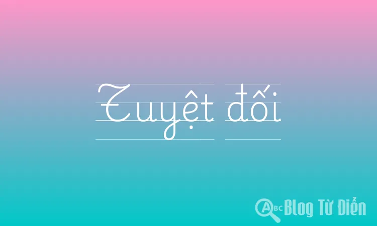 Tuyệt Đối Là Gì? Gallery 1