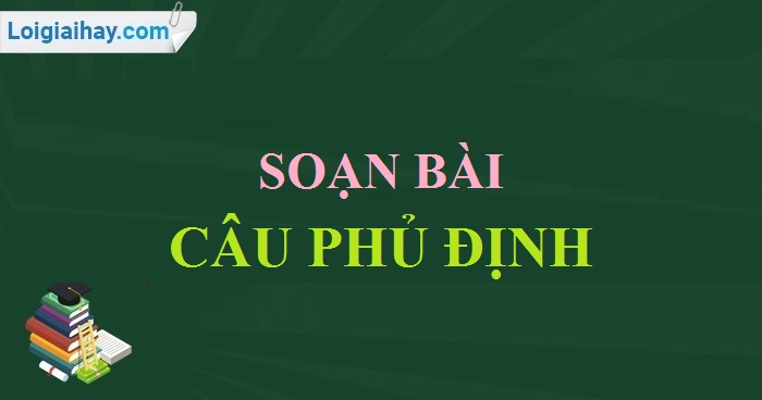 Soạn Văn 8: Bài Câu Phủ Định - Hướng Dẫn Chi Tiết Gallery 2