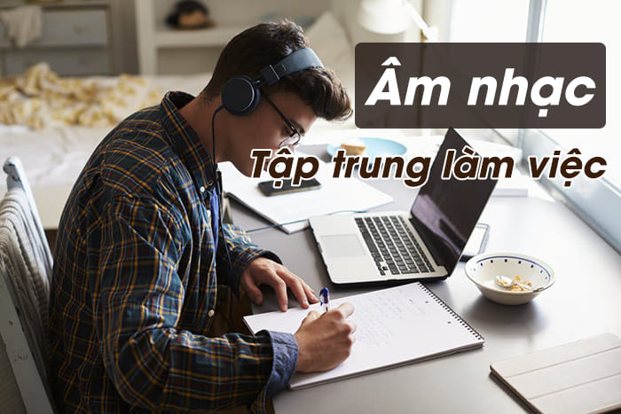 Nhạc Tập Trung Làm Việc: Bí Quyết Nâng Cao Năng Suất Gallery 1