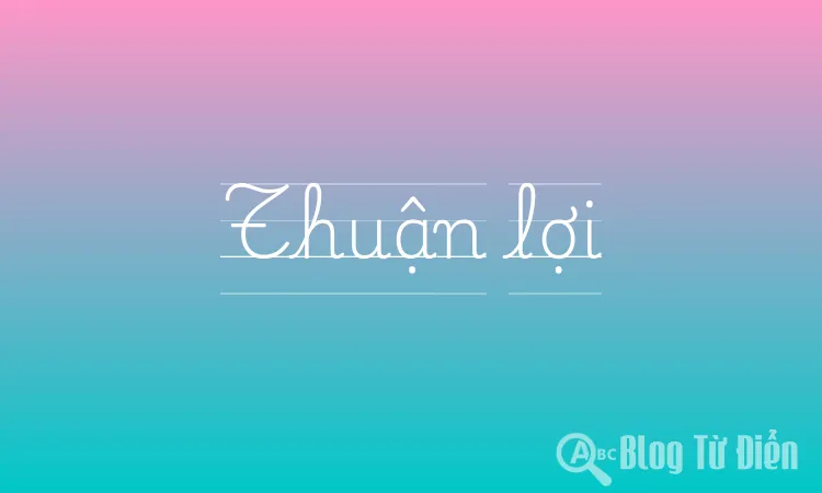Thuận lợi là gì? Gallery 1