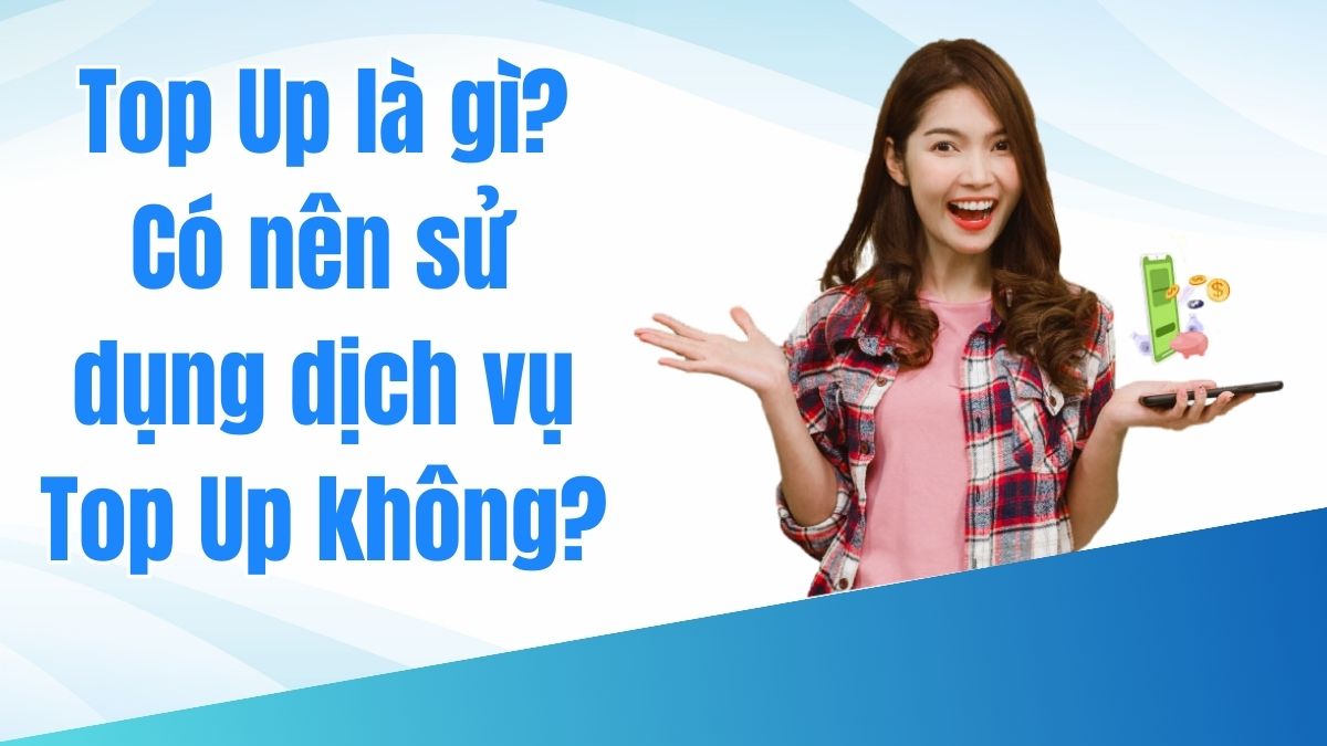 Top Up Trong Ngân Hàng Là Gì? Gallery 1