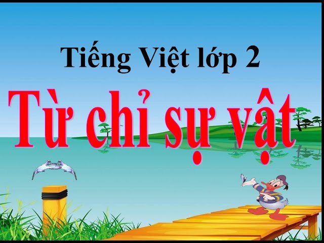 Từ chỉ sự vật lớp 2 là gì? Gallery 1