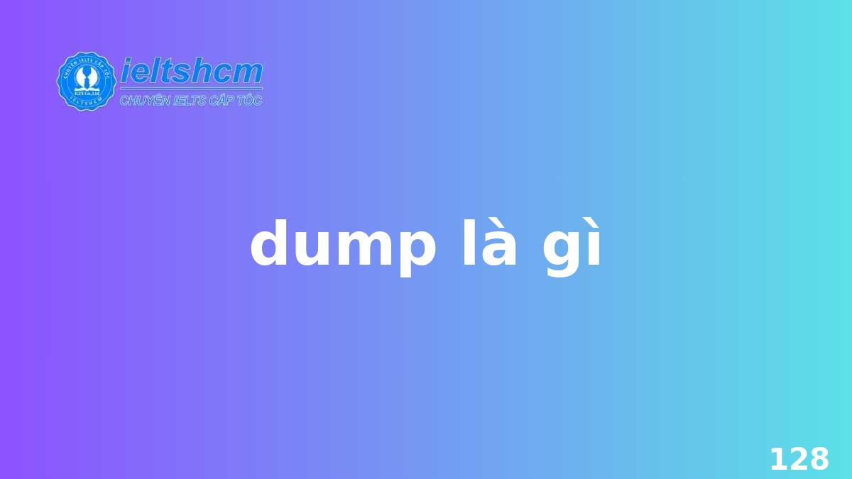 Dump là gì tiếng Anh? Gallery 1