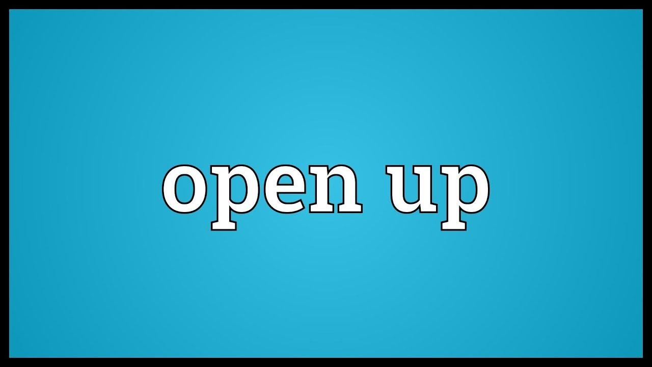 Open Up Là Gì? Gallery 1