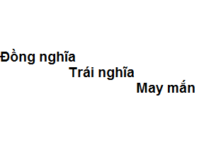 Từ Đồng Nghĩa Với May Mắn Gallery 2