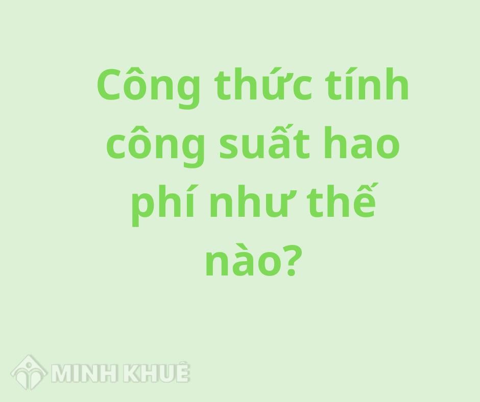 Công suất hao phí được tính như thế nào? Gallery 1