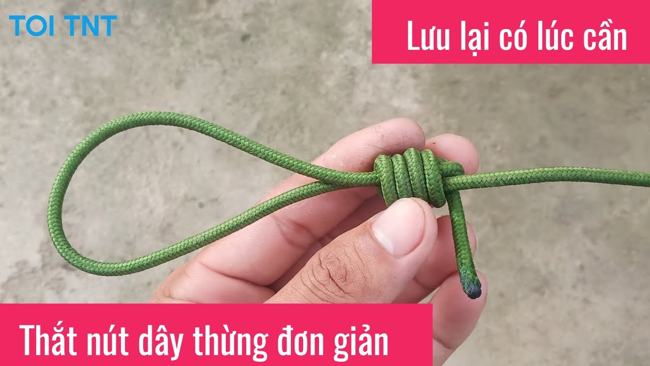Cách Buộc Dây Thừng: Hướng Dẫn Chi Tiết và Minh Họa