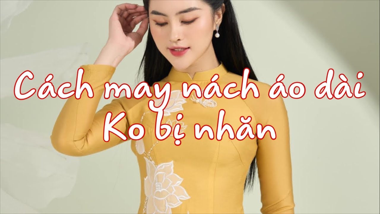 Cách Cắt Áo Dài Nách Không Nhăn