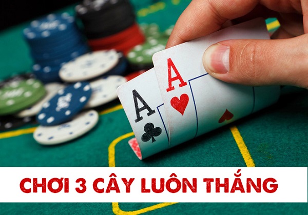 Cách Chơi Bài 3 Cây Chi Tiết, Dễ Hiểu Nhất