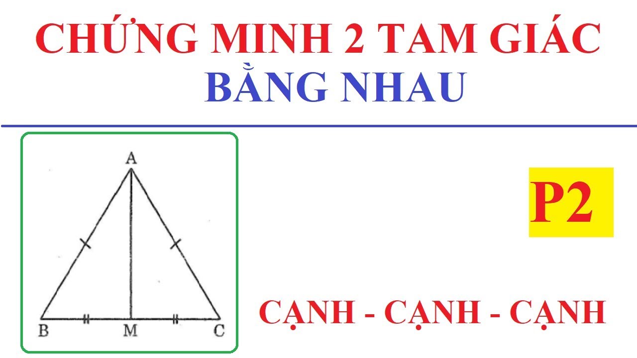 Cách Chứng Minh Hai Tam Giác Bằng Nhau Lớp 7