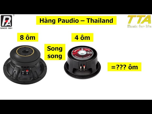 Cách đấu loa 4 Ohm và 8 Ohm