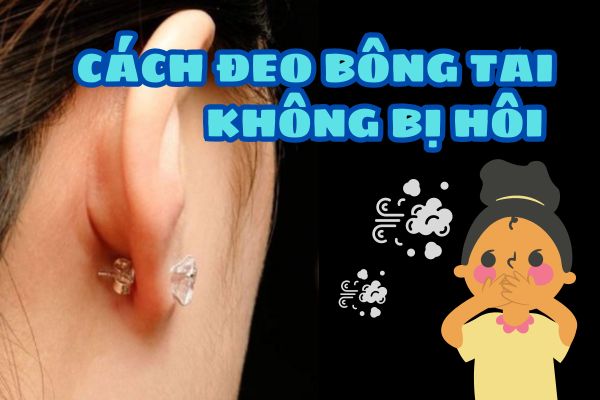 Cách Đeo Bông Tai Không Bị Hôi
