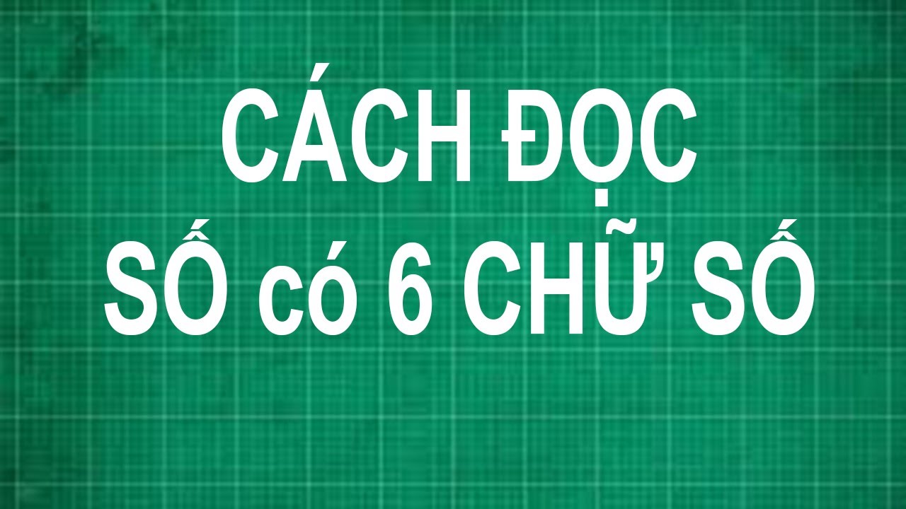 Cách Đọc 6 Chữ Số