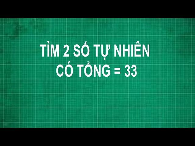 Tìm Hai Số Tự Nhiên Liên Tiếp Có Tổng Là 33 (Lớp 2) Gallery 1