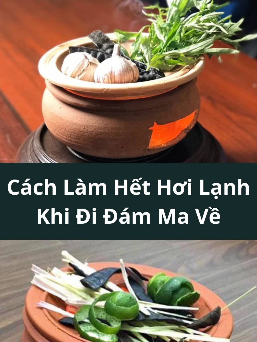 Cách Giải Hơi Lạnh Đám Ma