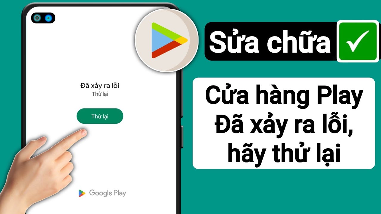 Lỗi CH Play "Đã xảy ra sự cố, hãy thử lại" - Nguyên nhân và cách khắc phục Gallery 2