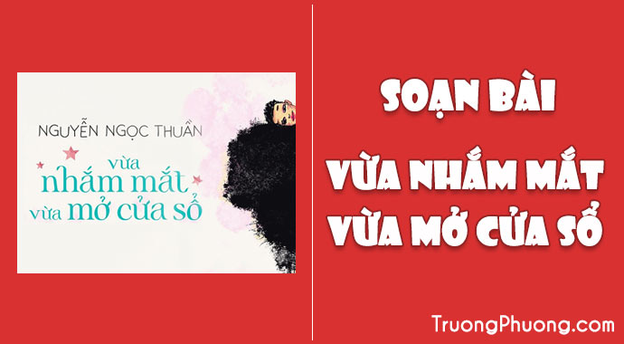 Soạn Văn Vừa Nhắm Mắt Vừa Mở Cửa Sổ Gallery 2