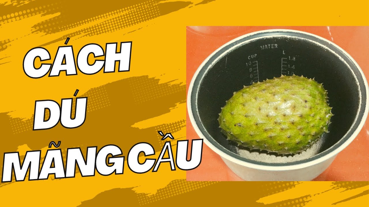Cách Làm Mãng Cầu Nhanh Chín