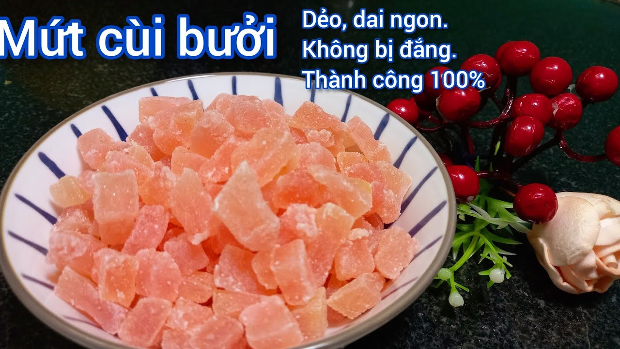Cách Làm Mứt Cùi Bưởi Đơn Giản, Ngon Ngọt Tại Nhà