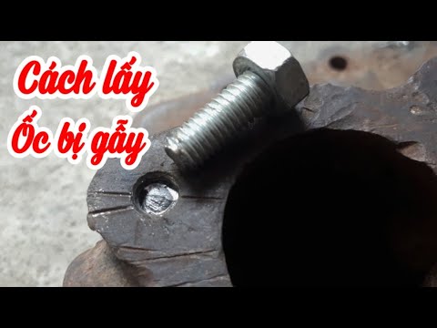 Cách Lấy Ốc Vít Bị Gãy