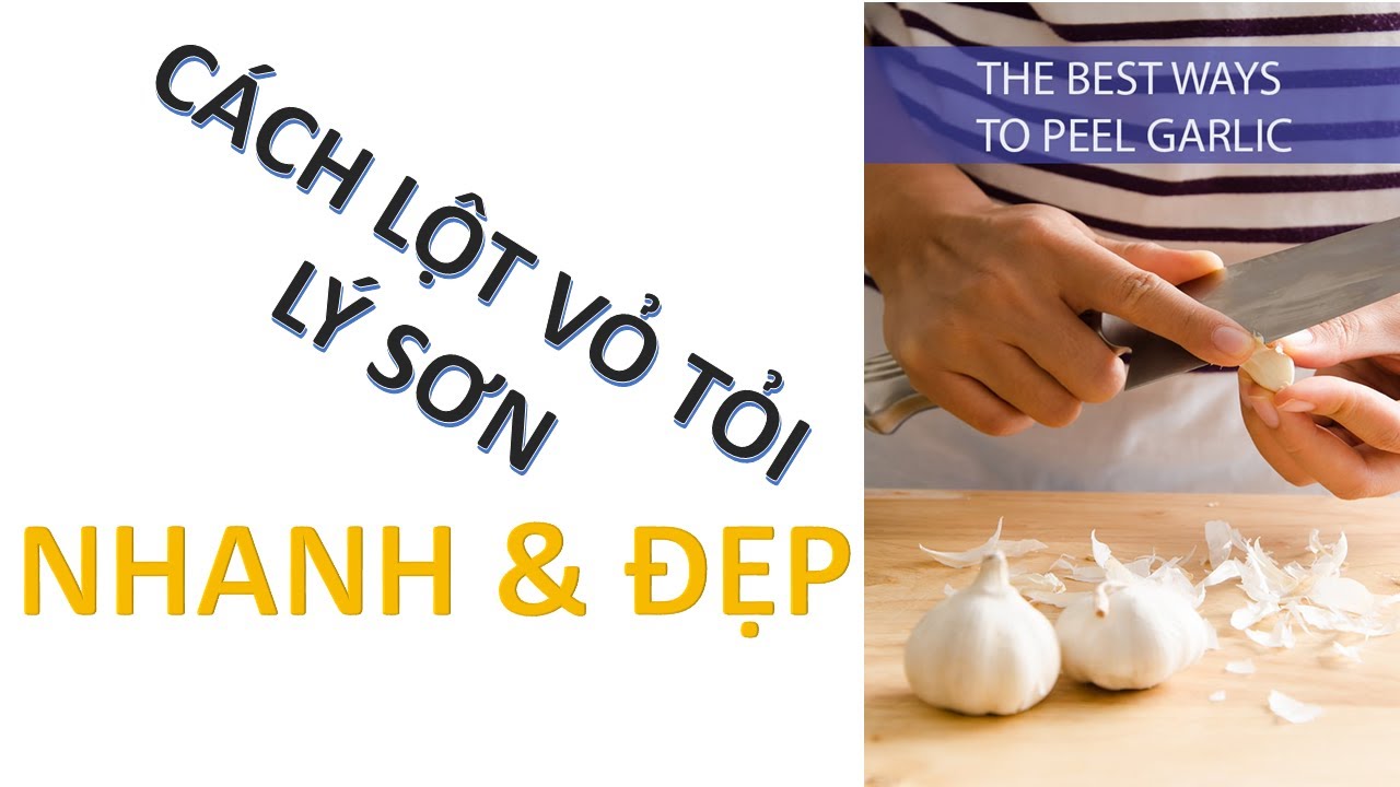 Cách Lột Tỏi Lý Sơn Nhanh Nhất