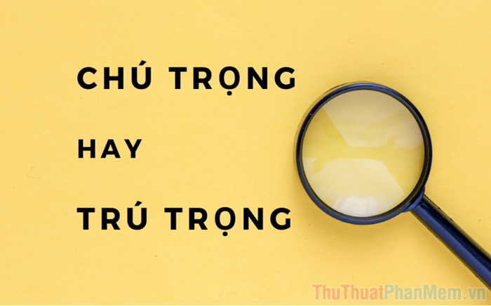 Trú trọng hay Chú trọng? Gallery 2