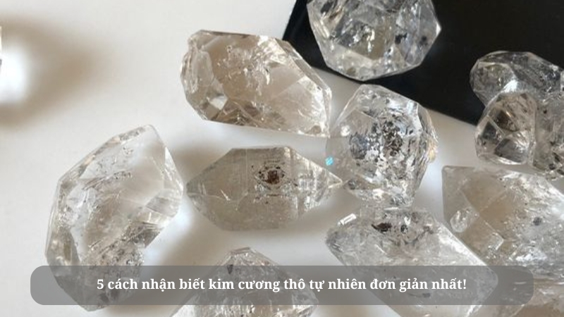 Cách Nhận Biết Kim Cương Thô Tự Nhiên