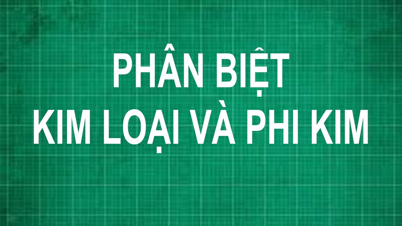 Cách nhận biết phi kim và kim loại