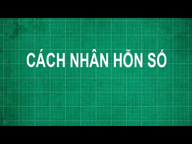 Cách Nhân Hỗn Số Gallery 2