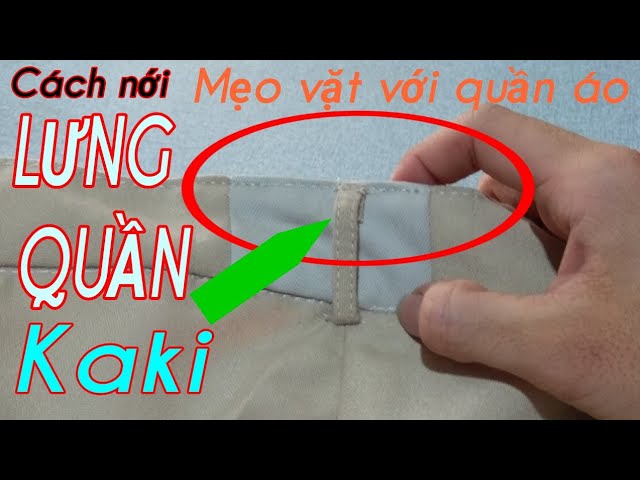 Cách Nới Rộng Quần Vải
