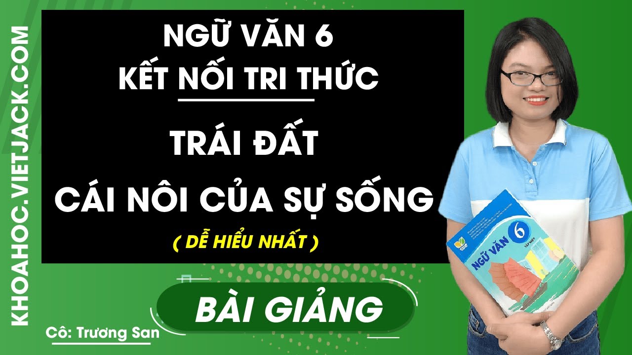 Cách Soạn Bài Trái Đất - Cái Nôi Của Sự Sống Lớp 6