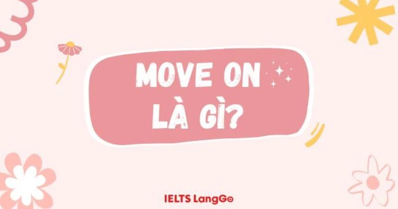 Move On Nghĩa Là Gì? Gallery 2