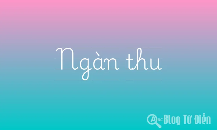 Ngàn Thu Là Gì? Gallery 2