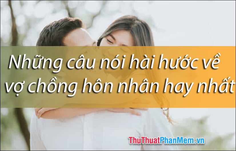 STT Vợ Chồng Hạnh Phúc Hài Hước: Bí Kíp Làm Mềm Môi Vợ Và Giữ Lửa Hôn Nhân Gallery 2