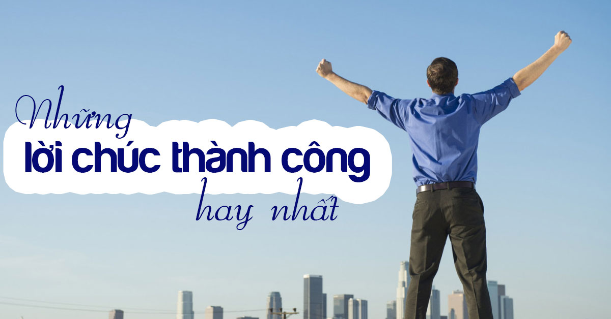 Thành Ngữ Chúc Thành Công: Tổng Hợp Những Câu Chúc Hay Và Ý Nghĩa Gallery 2